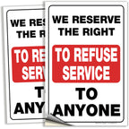 We Reserve the Right to Refuse Service Signs